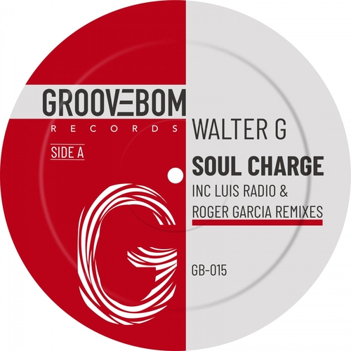 Walter G - Soul Charge (Inc Luis Radio & Roger Garcia Remixes) [GB015]